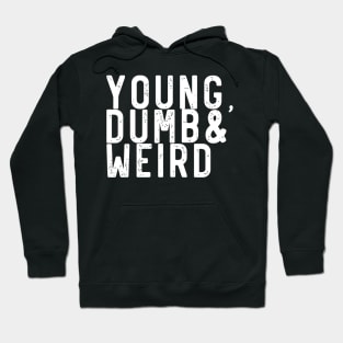 Young, dumb and weird Hoodie